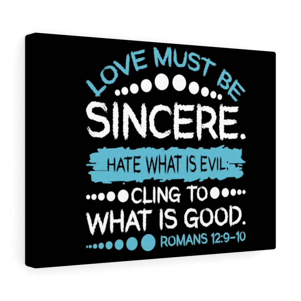 Scripture Walls Love Must Be Sincere Romans 12:9-10 Bible Verse Canvas Christian Wall Art Ready to Hang Unframed-Express Your Love Gifts