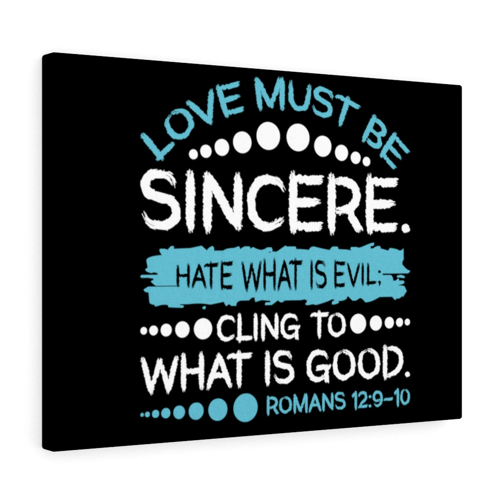 Scripture Walls Love Must Be Sincere Romans 12:9-10 Bible Verse Canvas Christian Wall Art Ready to Hang Unframed-Express Your Love Gifts