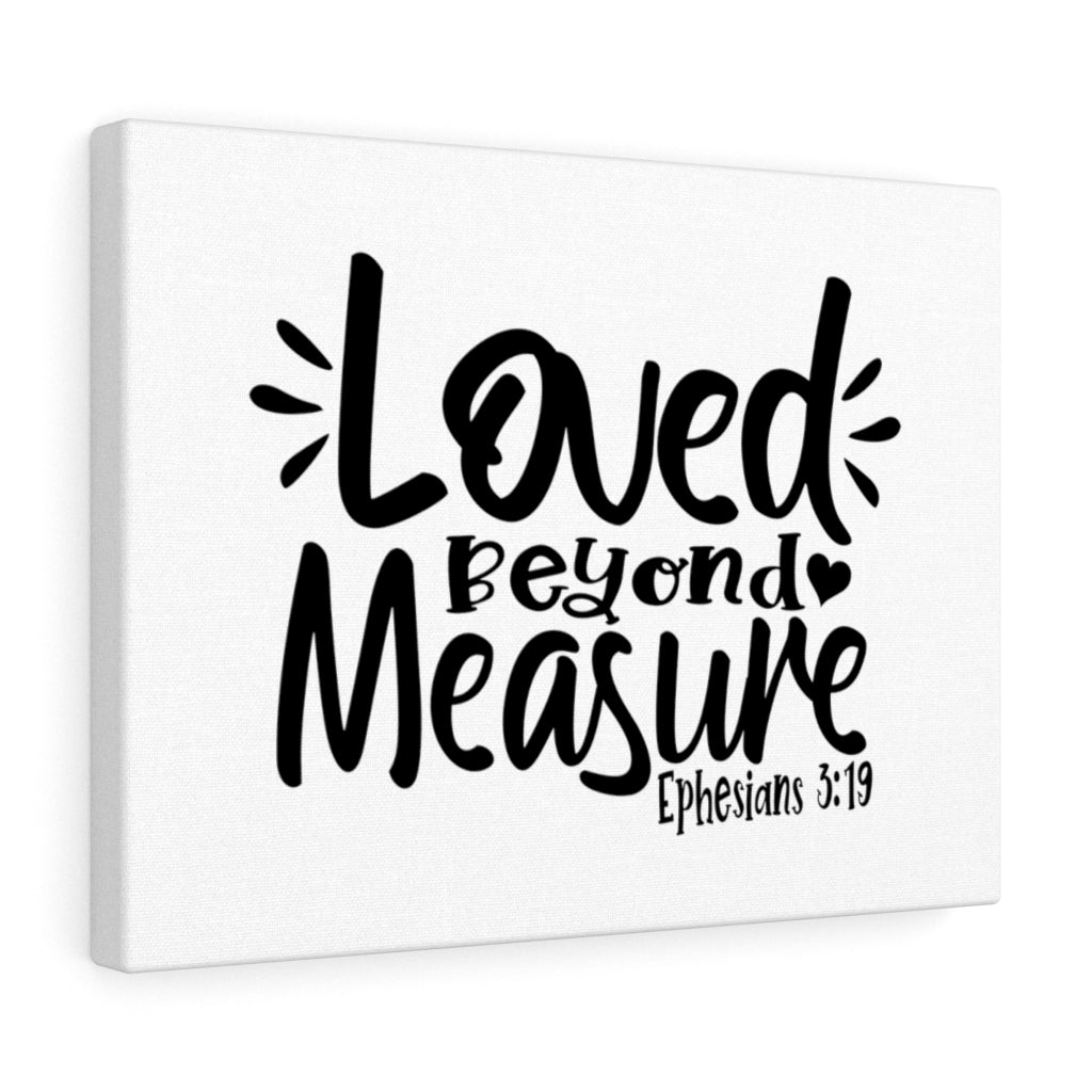 Scripture Walls Loved Beyond Measure Ephesians 3:19 Bible Verse Canvas Christian Wall Art Ready to Hang Unframed-Express Your Love Gifts