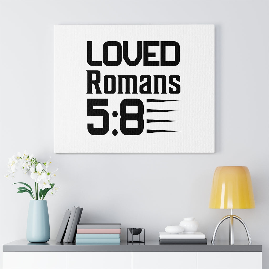 Scripture Walls Loved Romans 5:8 Bible Verse Canvas Christian Wall Art Ready to Hang Unframed-Express Your Love Gifts