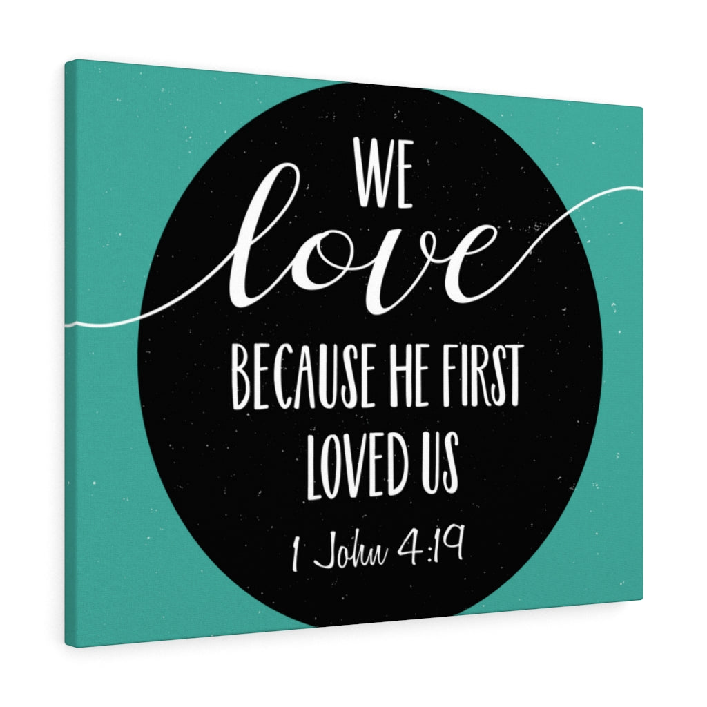 Scripture Walls Loved Us 1 John 4:19 Bible Verse Canvas Christian Wall Art Ready to Hang Unframed-Express Your Love Gifts