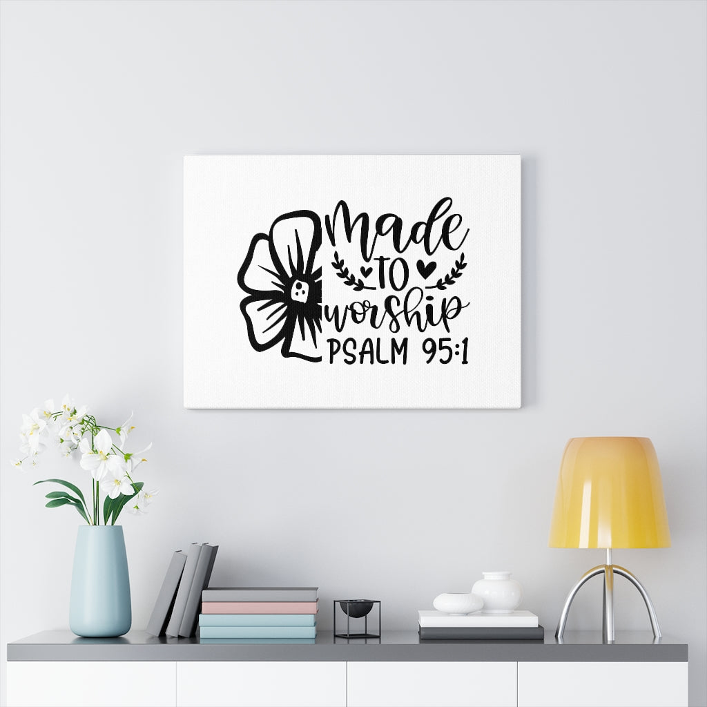 Scripture Walls Made To Worship Flower Psalm 95:1 Bible Verse Canvas Christian Wall Art Ready to Hang Unframed-Express Your Love Gifts