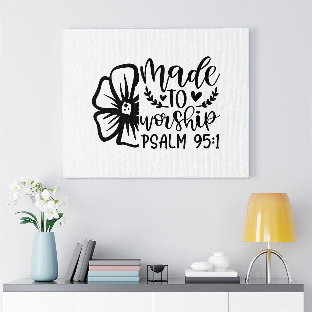 Scripture Walls Made To Worship Flower Psalm 95:1 Bible Verse Canvas Christian Wall Art Ready to Hang Unframed-Express Your Love Gifts