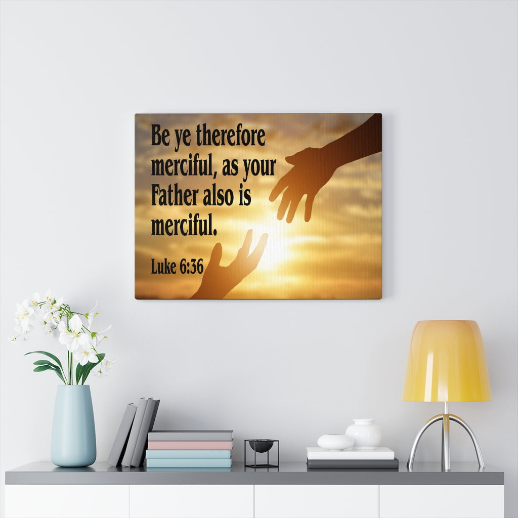 Scripture Walls Merciful Father Luke 6:36 Bible Verse Canvas Christian Wall Art Ready to Hang Unframed-Express Your Love Gifts