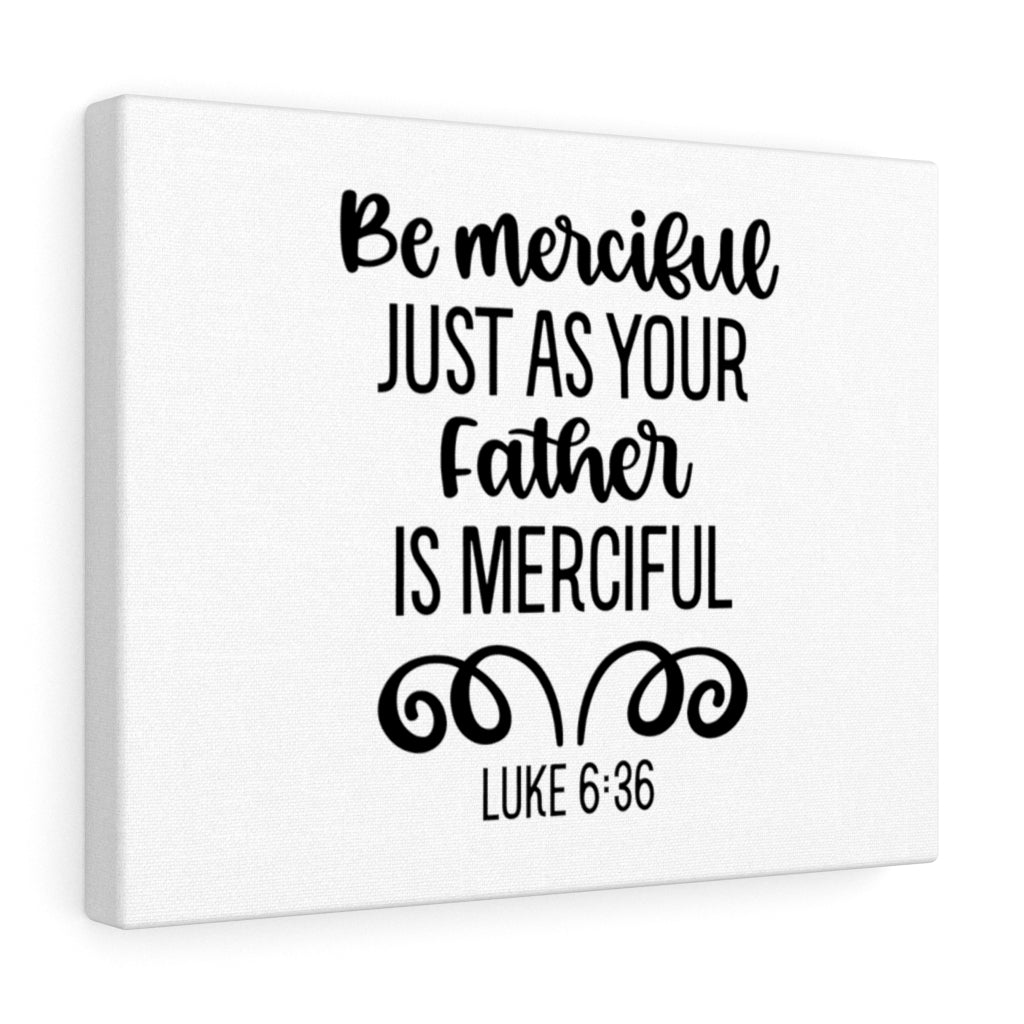 Scripture Walls Merciful Luke 6:36 Bible Verse Canvas Christian Wall Art Ready to Hang Unframed-Express Your Love Gifts