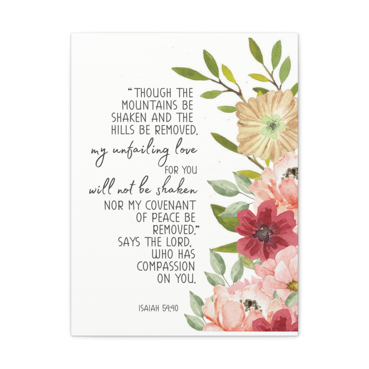 Scripture Walls My Unfailing Love Isaiah 54:40 Flowers Bible Verse Canvas Christian Wall Art Ready to Hang Unframed-Express Your Love Gifts