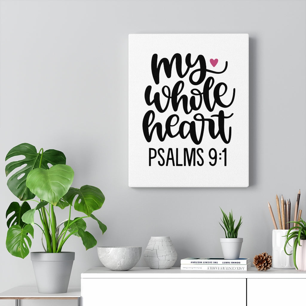 Scripture Walls My Whole Heart Psalms 9:1 Bible Verse Canvas Christian Wall Art Ready to Hang Unframed-Express Your Love Gifts