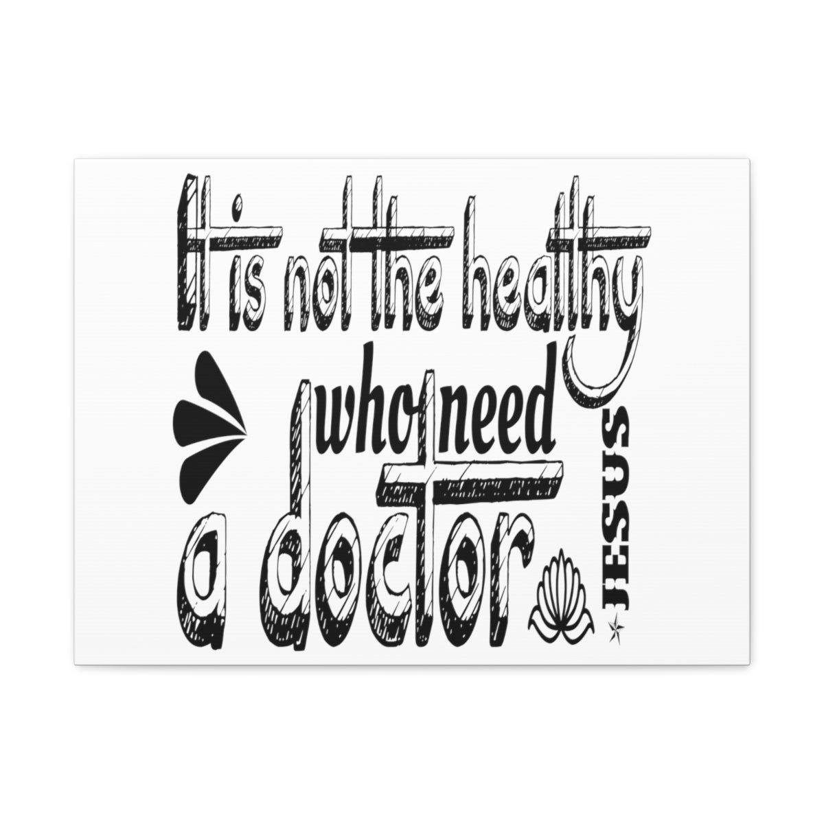 Scripture Walls Need A Doctor Luke 5:31-32 Christian Wall Art Print Ready to Hang Unframed-Express Your Love Gifts