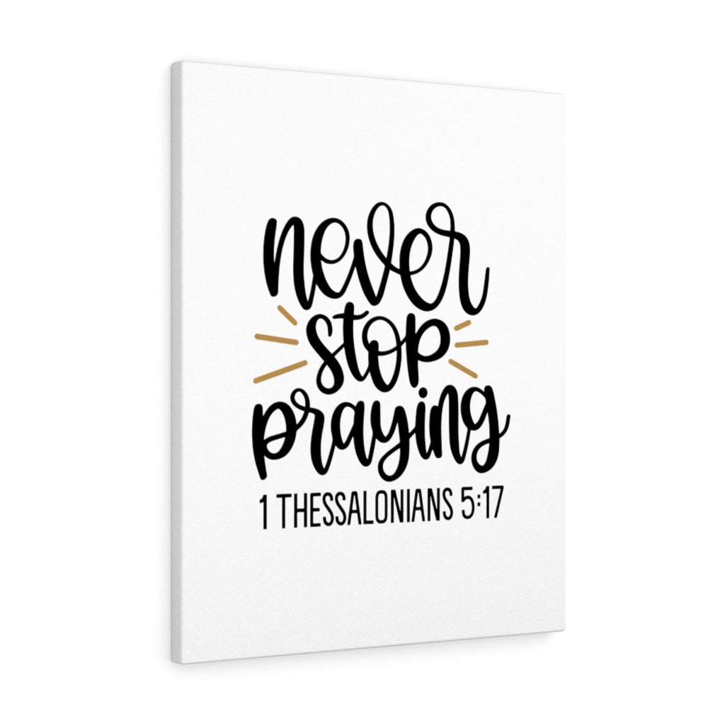 Scripture Walls Never Stop Praying 1 Thessalonians 5:17 Bible Verse Canvas Christian Wall Art Ready to Hang Unframed-Express Your Love Gifts