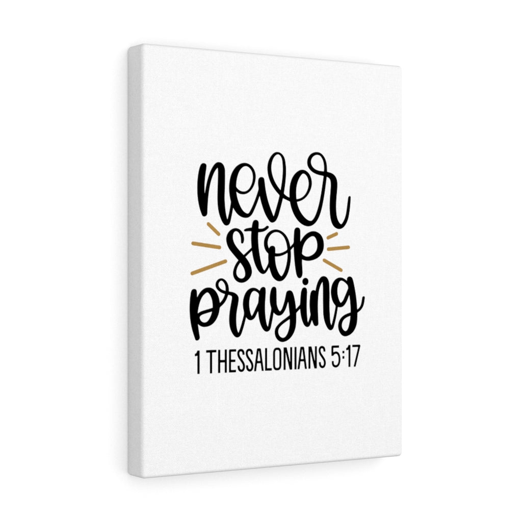Scripture Walls Never Stop Praying 1 Thessalonians 5:17 Bible Verse Canvas Christian Wall Art Ready to Hang Unframed-Express Your Love Gifts