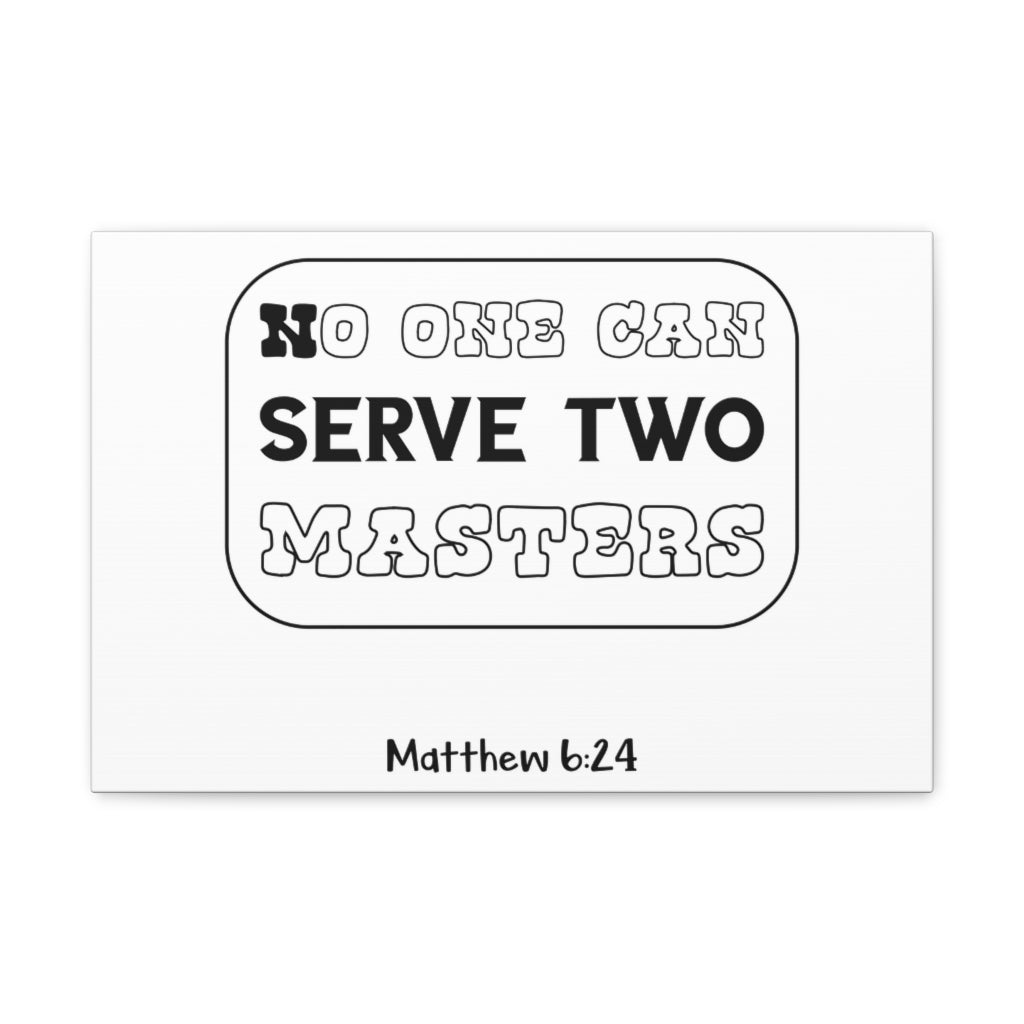 Scripture Walls No One Can Serve Matthew 6:24 Christian Wall Art Bible Verse Print Ready To Hang Unframed-Express Your Love Gifts