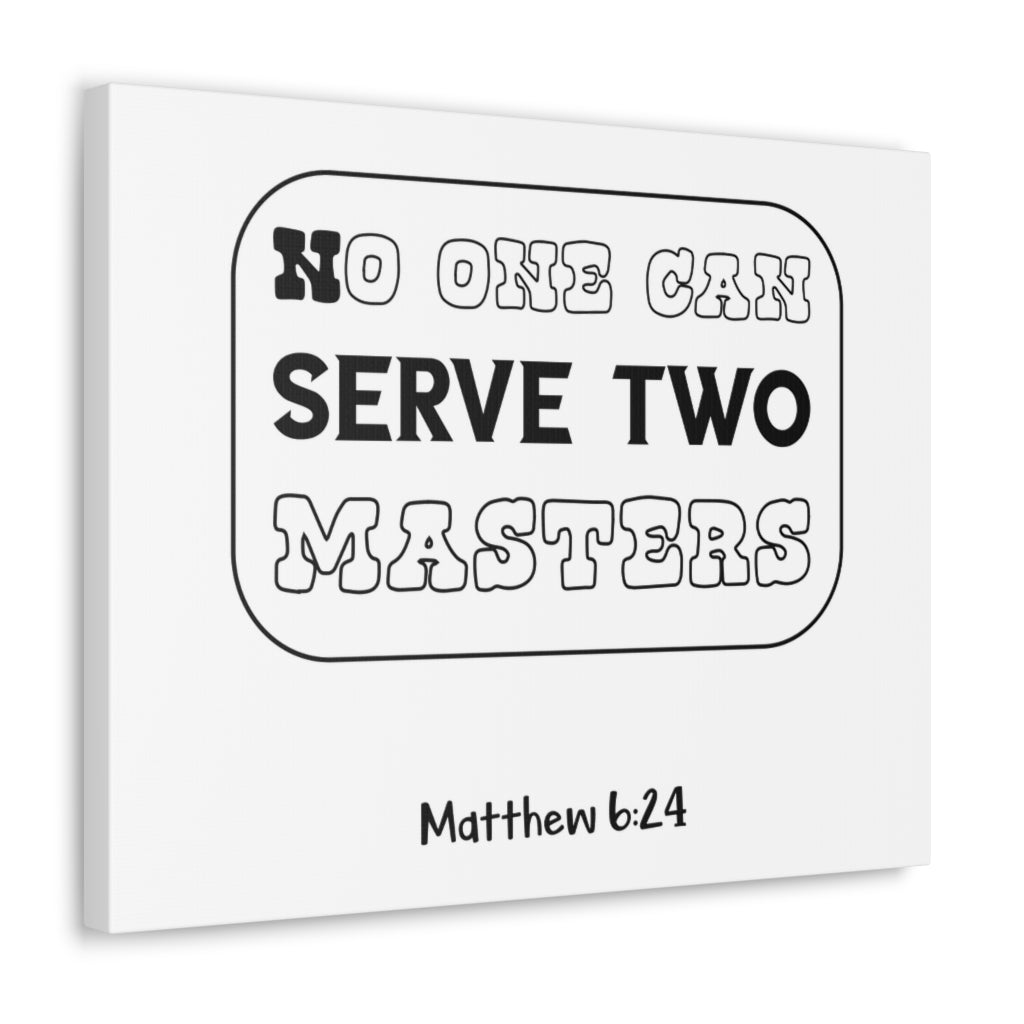 Scripture Walls No One Can Serve Matthew 6:24 Christian Wall Art Bible Verse Print Ready To Hang Unframed-Express Your Love Gifts