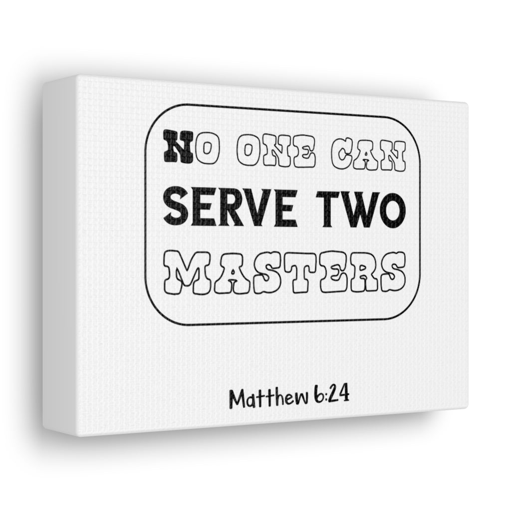 Scripture Walls No One Can Serve Matthew 6:24 Christian Wall Art Bible Verse Print Ready To Hang Unframed-Express Your Love Gifts