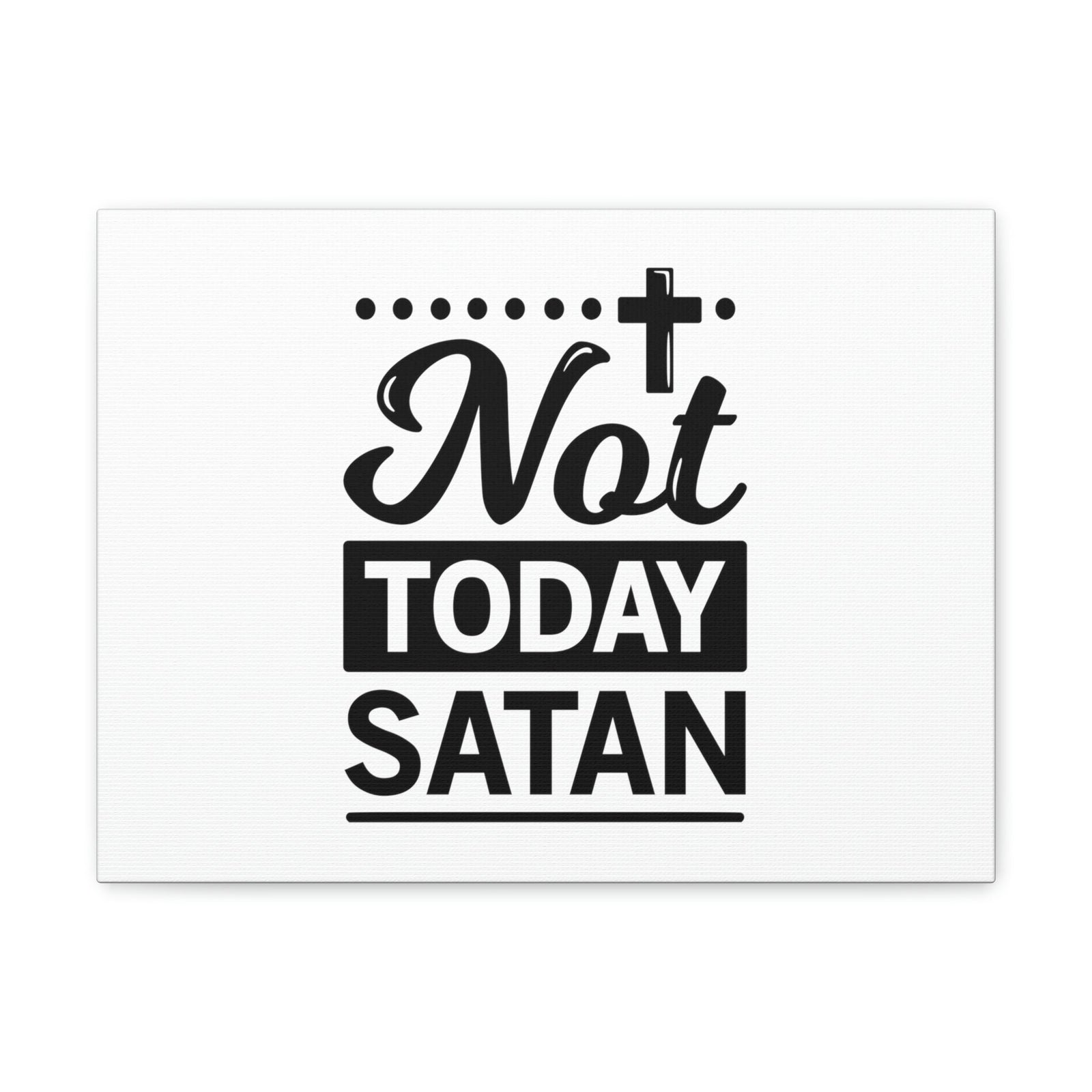 Scripture Walls Not Today Satan James 4:7 Cross Christian Wall Art Bible Verse Print Ready to Hang Unframed-Express Your Love Gifts