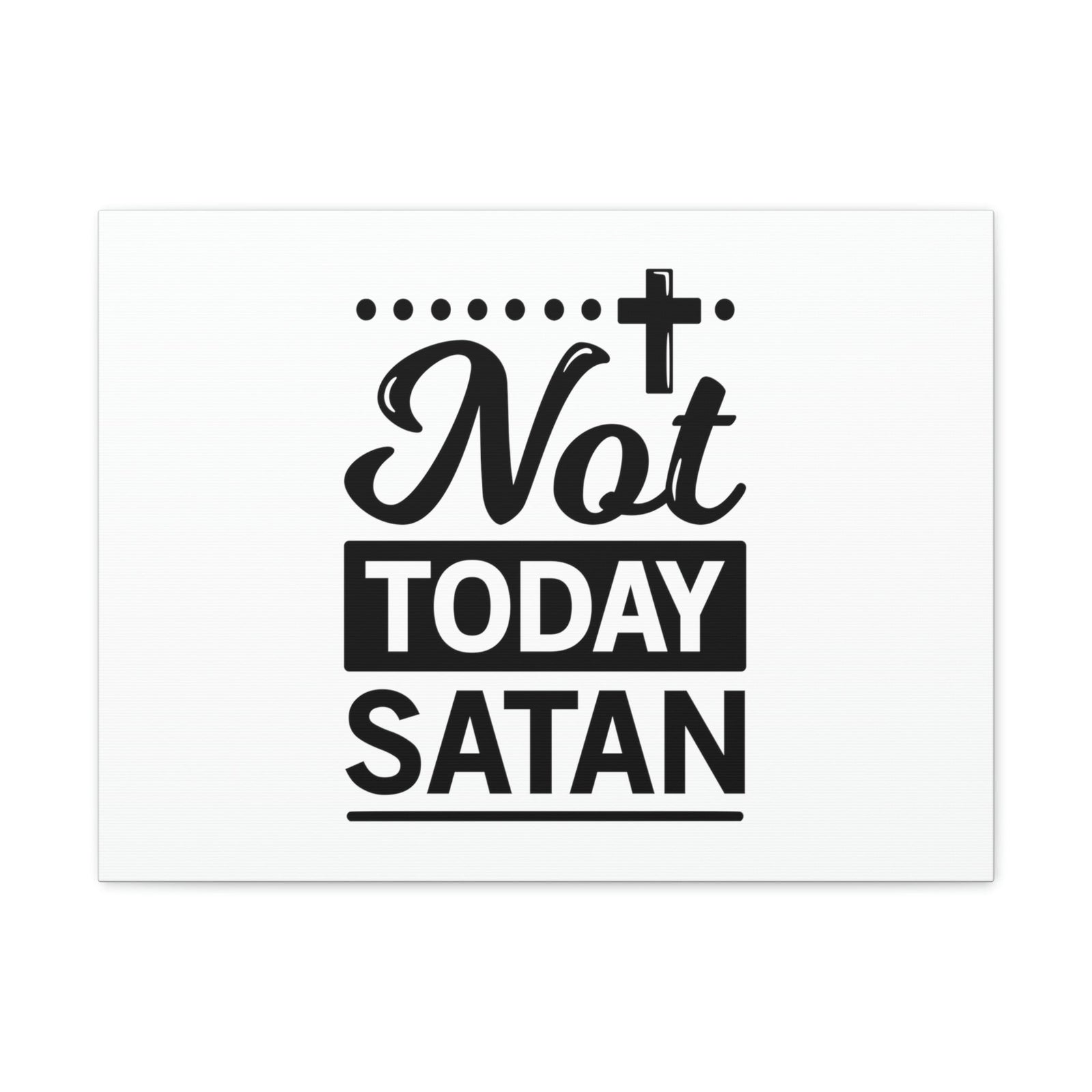 Scripture Walls Not Today Satan James 4:7 Cross Christian Wall Art Bible Verse Print Ready to Hang Unframed-Express Your Love Gifts