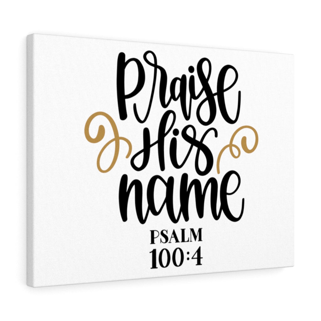 Scripture Walls Praise His Name Psalm 100:4 Bible Verse Canvas Christian Wall Art Ready to Hang Unframed-Express Your Love Gifts