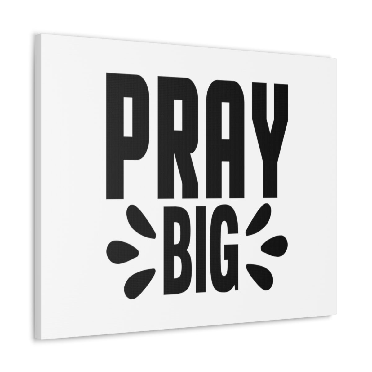 Scripture Walls Pray Big Mark 11:24 Christian Wall Art Bible Verse Print Ready to Hang Unframed-Express Your Love Gifts