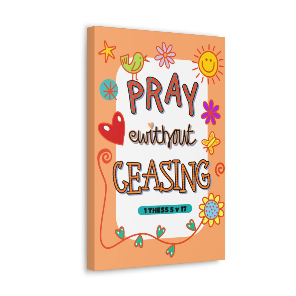 Scripture Walls Pray Without Ceasing 1 Thessalonians 5:17 Bible Verse Canvas Christian Wall Art Ready to Hang Unframed-Express Your Love Gifts