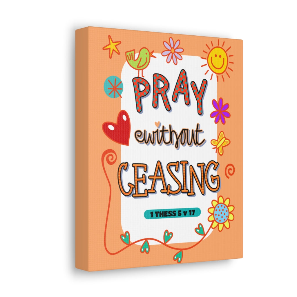 Scripture Walls Pray Without Ceasing 1 Thessalonians 5:17 Bible Verse Canvas Christian Wall Art Ready to Hang Unframed-Express Your Love Gifts