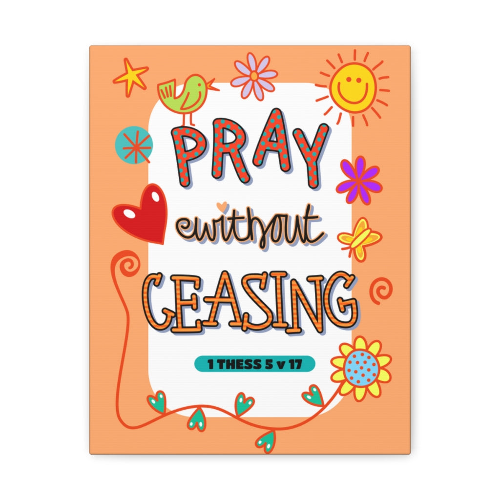 Scripture Walls Pray Without Ceasing 1 Thessalonians 5:17 Bible Verse Canvas Christian Wall Art Ready to Hang Unframed-Express Your Love Gifts