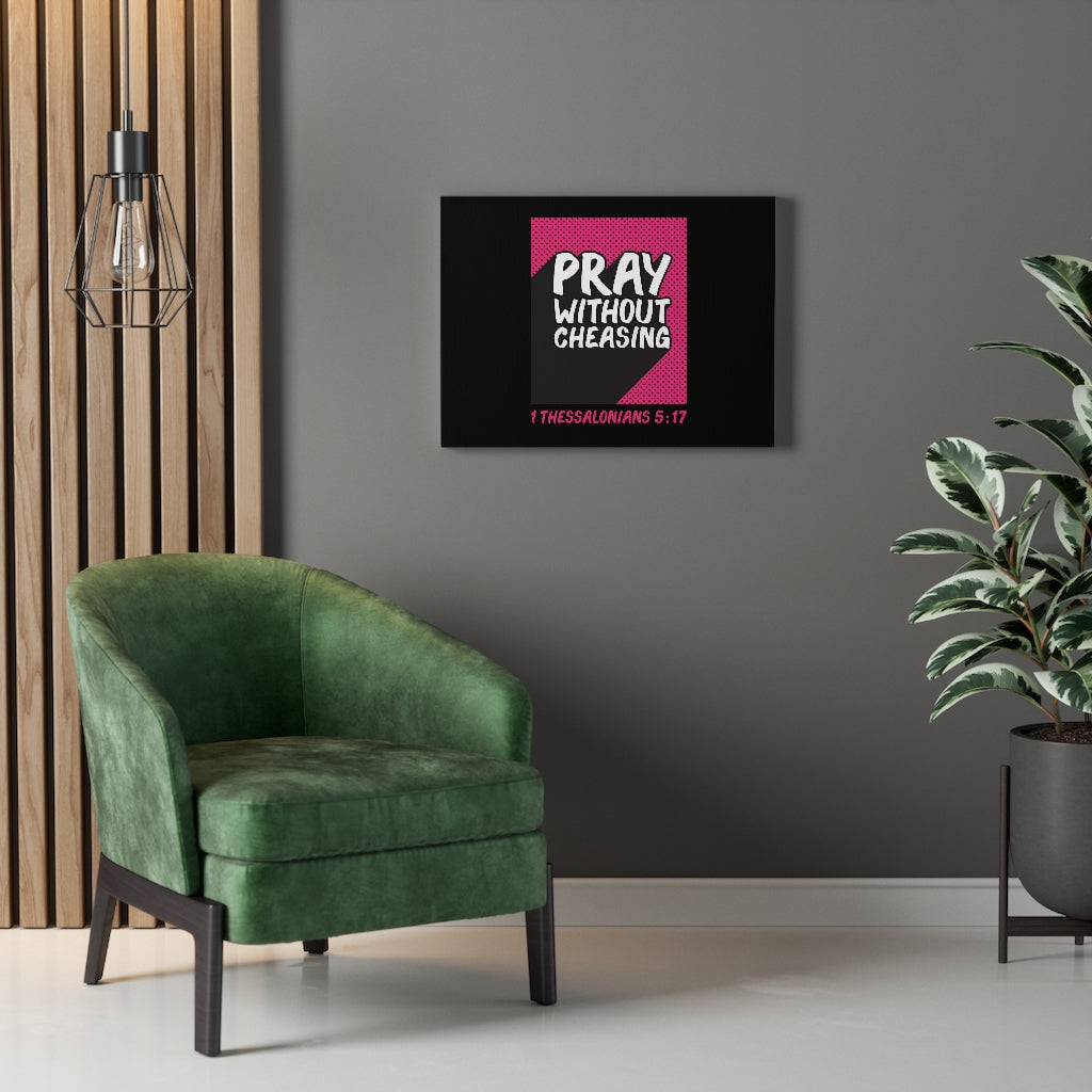 Scripture Walls Pray Without Cheasing 1 Thessalonians 5:17 Bible Verse Canvas Christian Wall Art Ready to Hang Unframed-Express Your Love Gifts
