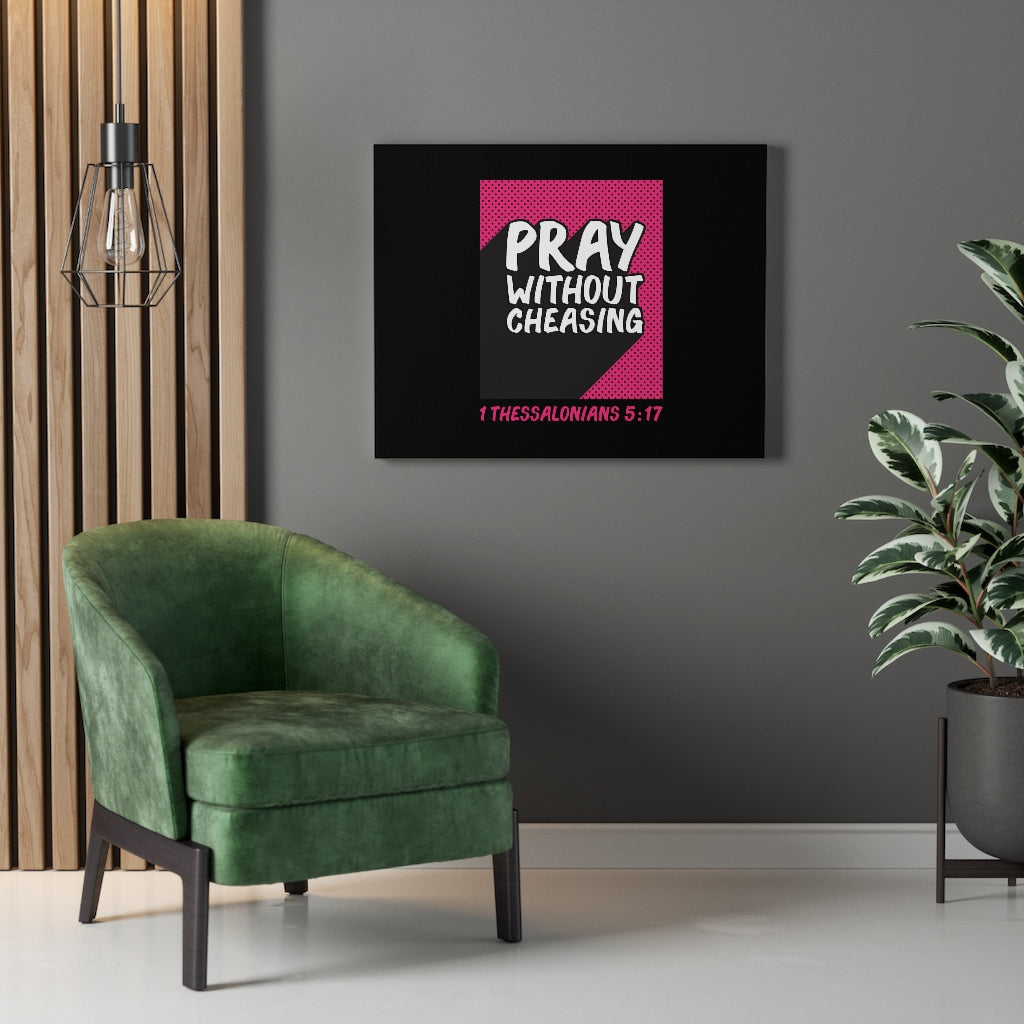 Scripture Walls Pray Without Cheasing 1 Thessalonians 5:17 Bible Verse Canvas Christian Wall Art Ready to Hang Unframed-Express Your Love Gifts