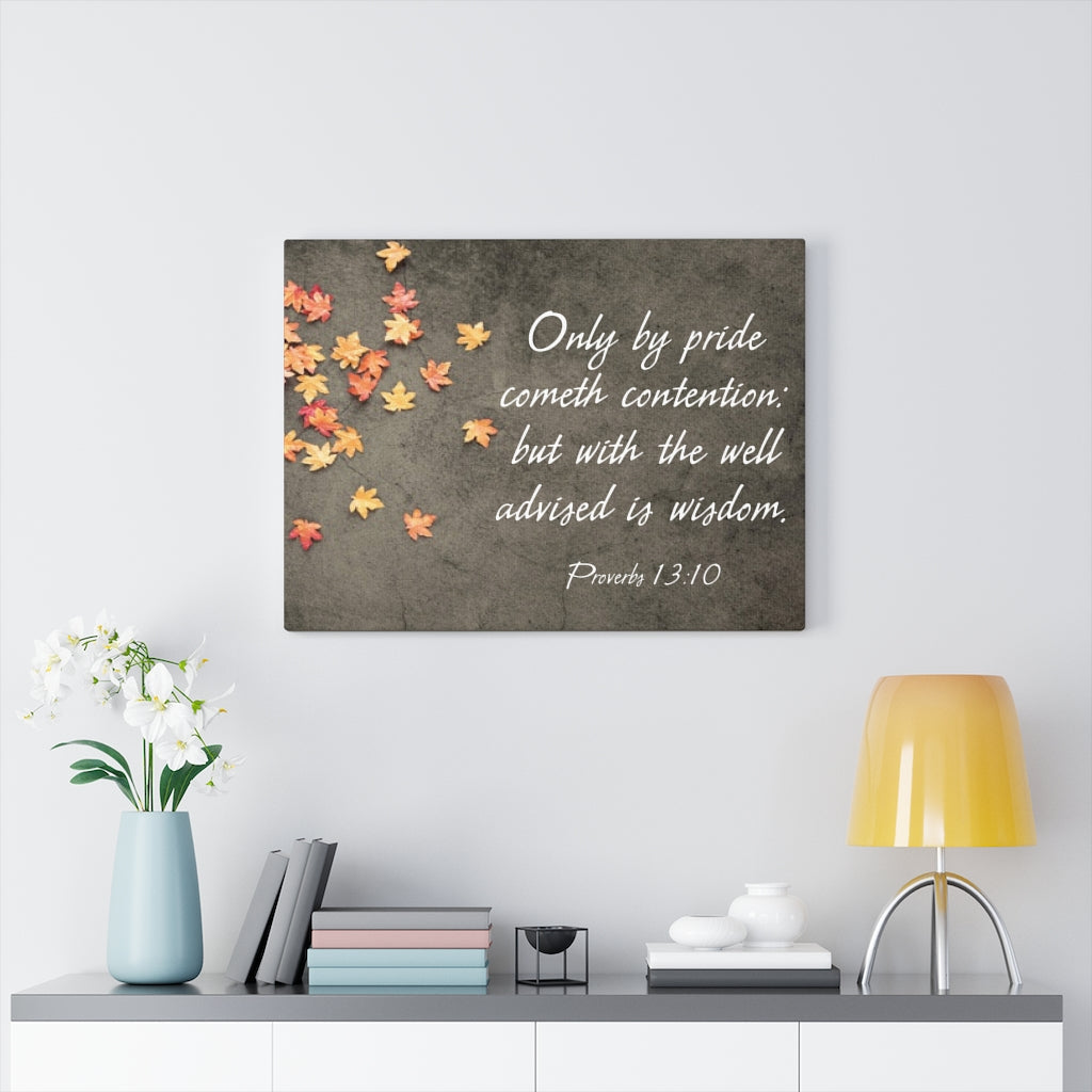 Scripture Walls Proverbs 13:10 Only by Pride Bible Verse Canvas Christian Wall Art Ready to Hang Unframed-Express Your Love Gifts