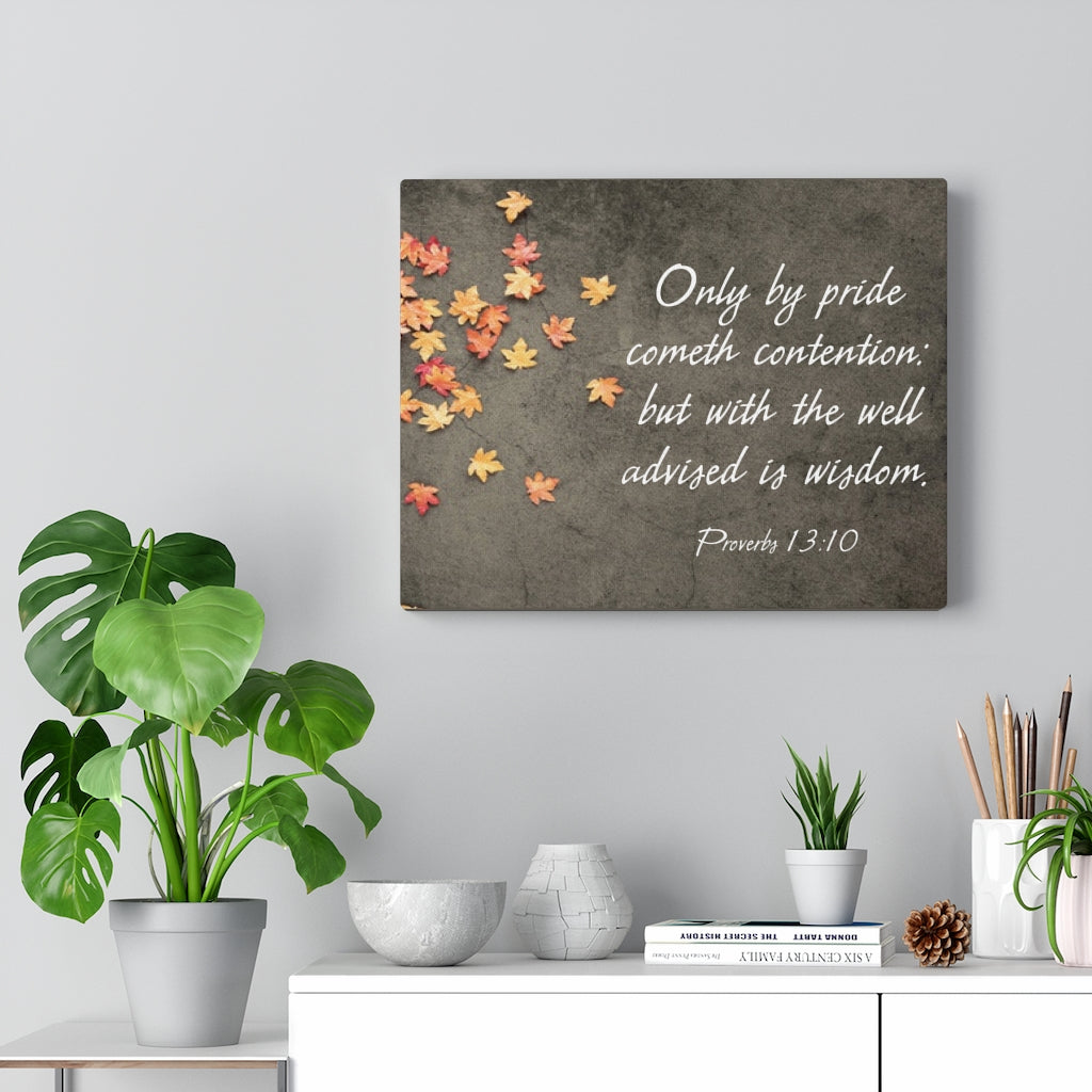 Scripture Walls Proverbs 13:10 Only by Pride Bible Verse Canvas Christian Wall Art Ready to Hang Unframed-Express Your Love Gifts