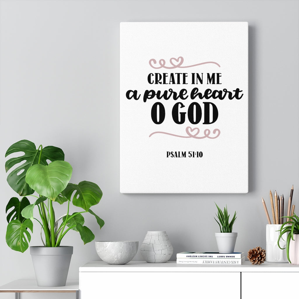 Scripture Walls Pure Heart O God Psalm 51:10 Bible Verse Canvas Christian Wall Art Ready to Hang Unframed-Express Your Love Gifts