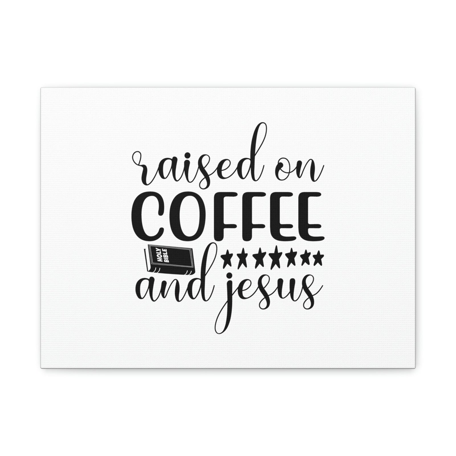 Scripture Walls Raised On Coffee And Jesus Colossians 3:17 Christian Wall Art Bible Verse Print Ready to Hang Unframed-Express Your Love Gifts