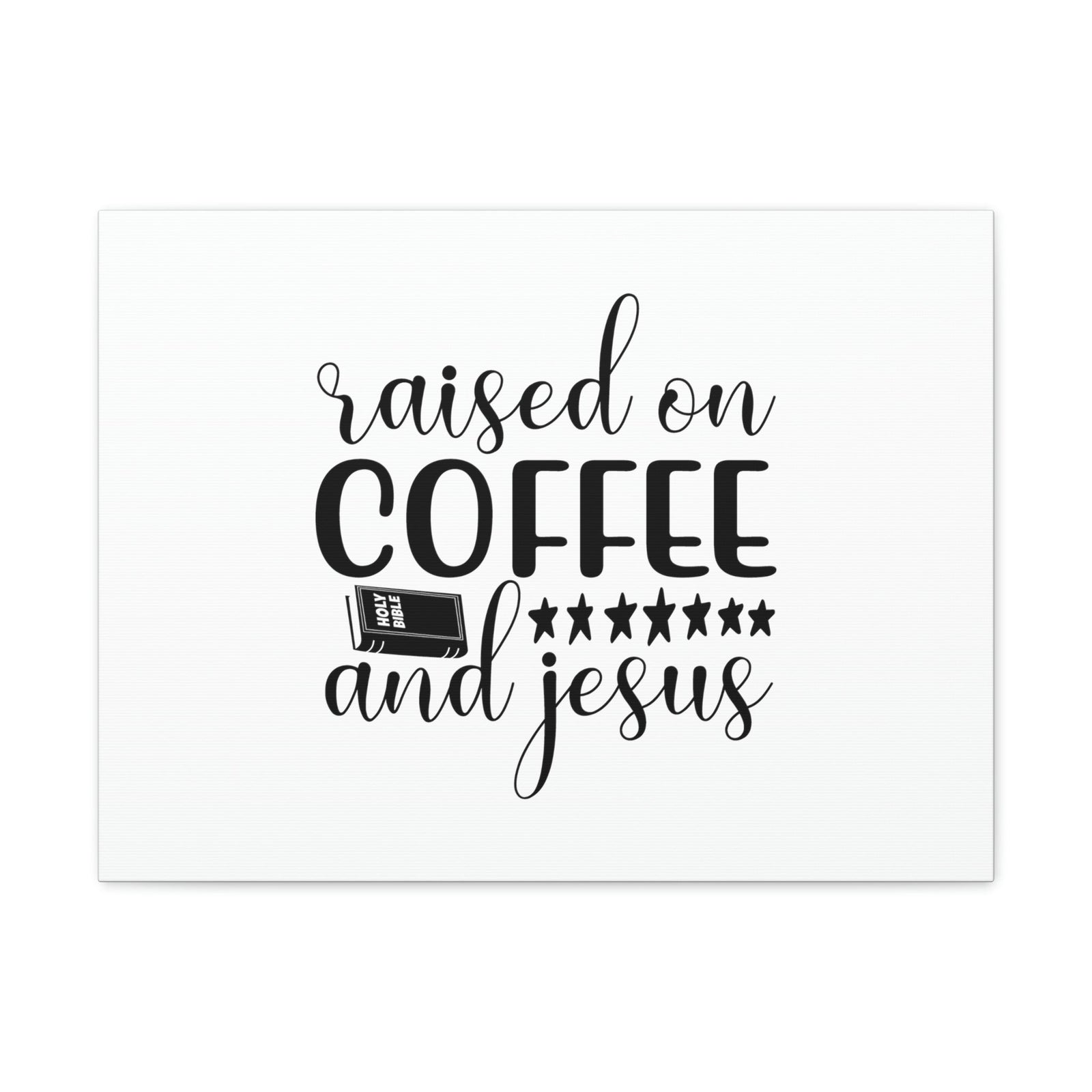 Scripture Walls Raised On Coffee And Jesus Colossians 3:17 Christian Wall Art Bible Verse Print Ready to Hang Unframed-Express Your Love Gifts