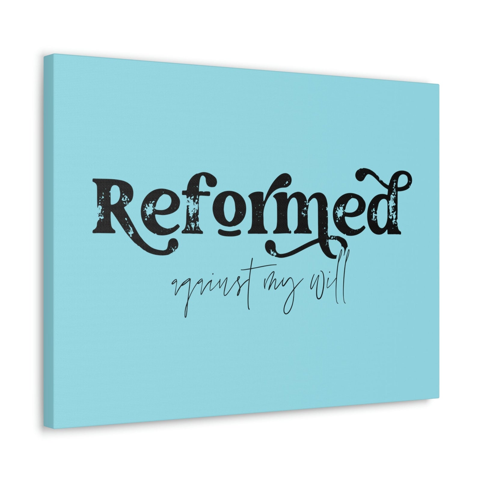 Scripture Walls Reformed Against My Will John 10:28 Light Blue Bible Verse Canvas Christian Wall Art Ready to Hang Unframed-Express Your Love Gifts