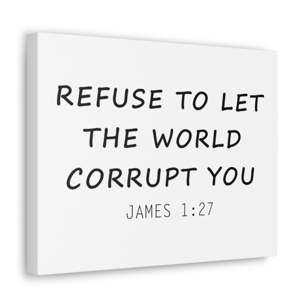 Scripture Walls Refuse To Let The World James 1:27 Christian Wall Art Bible Verse Print Ready To Hang Unframed-Express Your Love Gifts