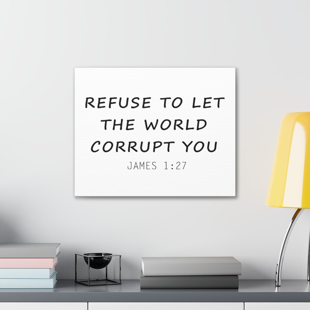 Scripture Walls Refuse To Let The World James 1:27 Christian Wall Art Bible Verse Print Ready To Hang Unframed-Express Your Love Gifts