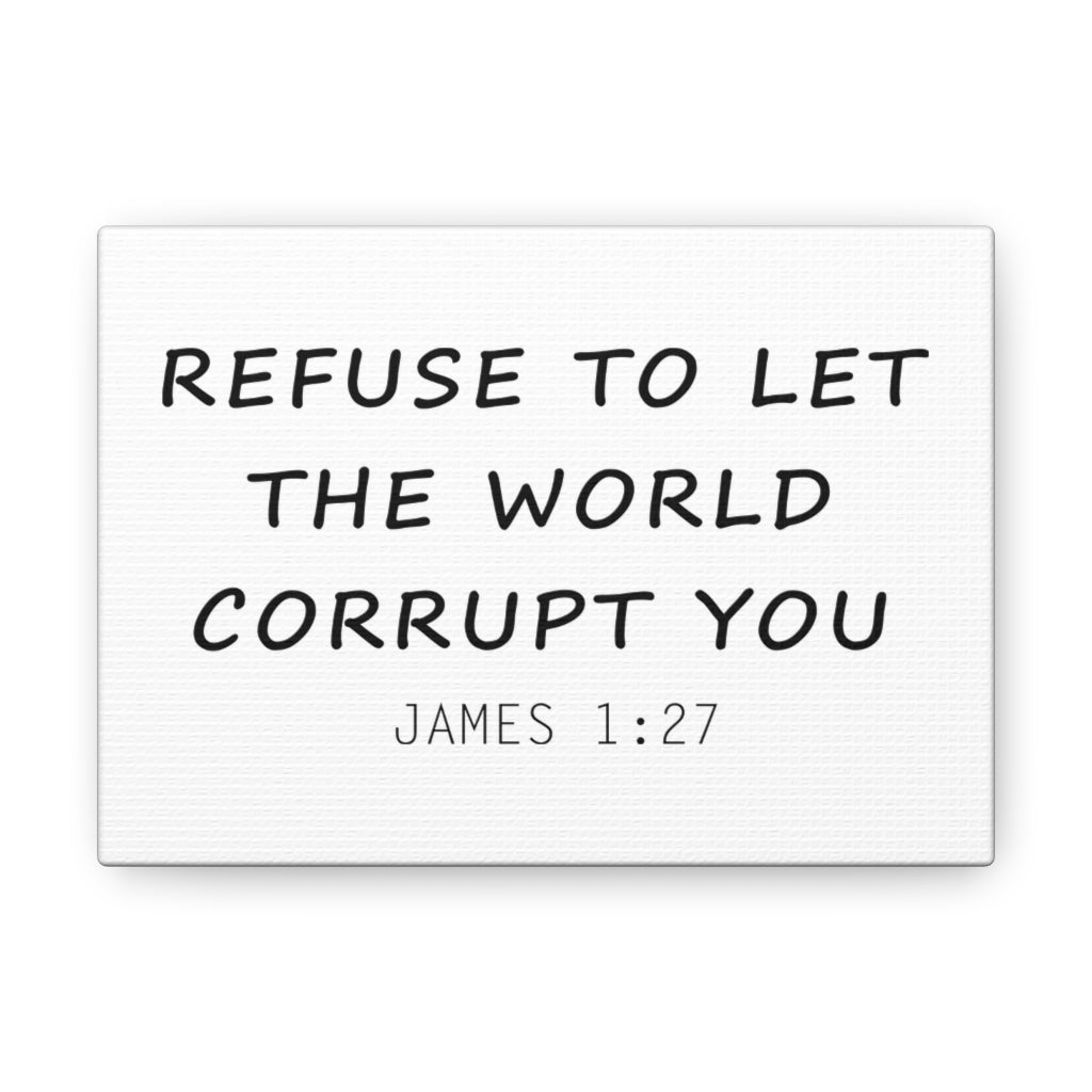 Scripture Walls Refuse To Let The World James 1:27 Christian Wall Art Bible Verse Print Ready To Hang Unframed-Express Your Love Gifts