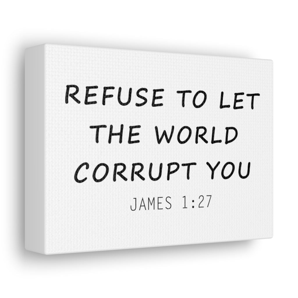 Scripture Walls Refuse To Let The World James 1:27 Christian Wall Art Bible Verse Print Ready To Hang Unframed-Express Your Love Gifts