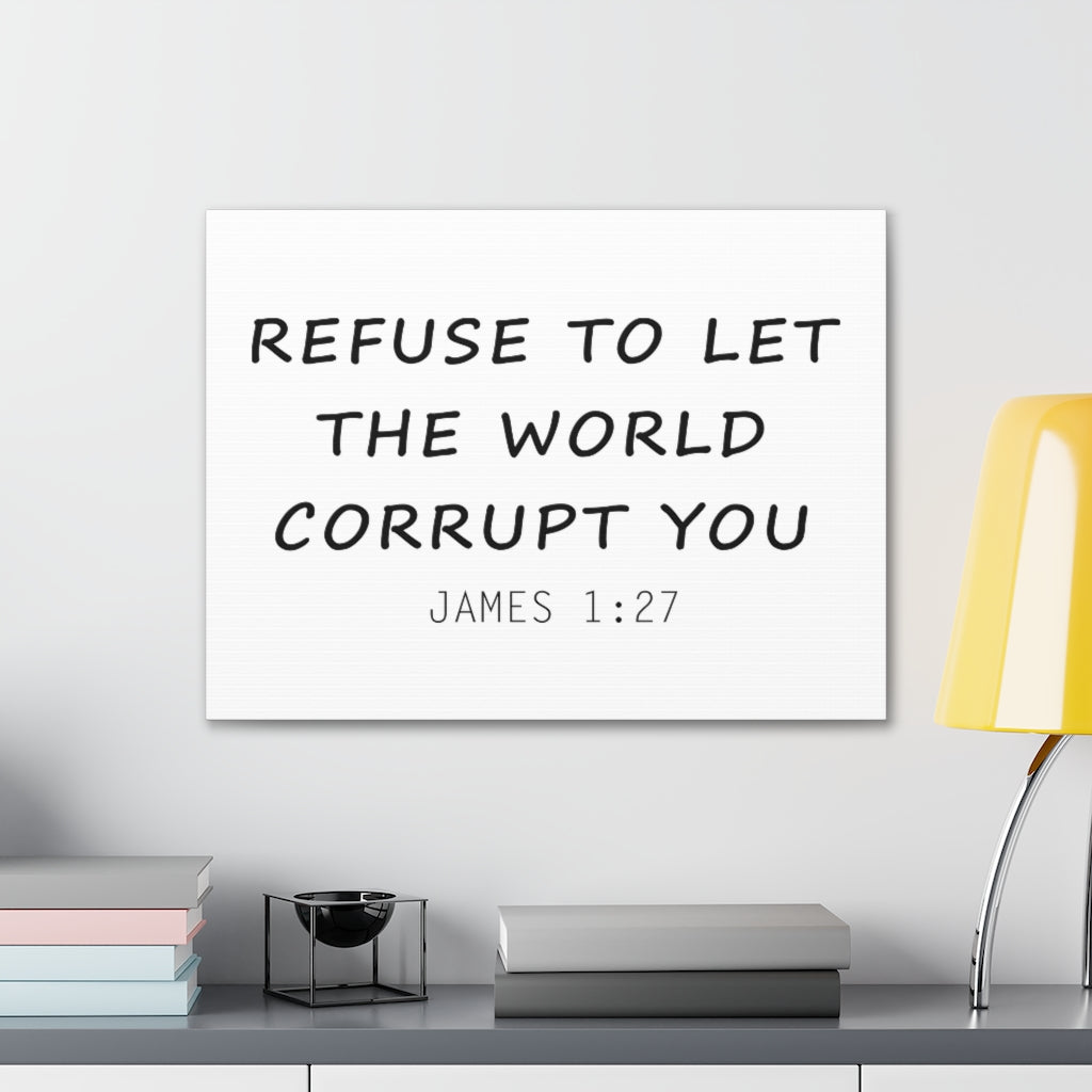 Scripture Walls Refuse To Let The World James 1:27 Christian Wall Art Bible Verse Print Ready To Hang Unframed-Express Your Love Gifts