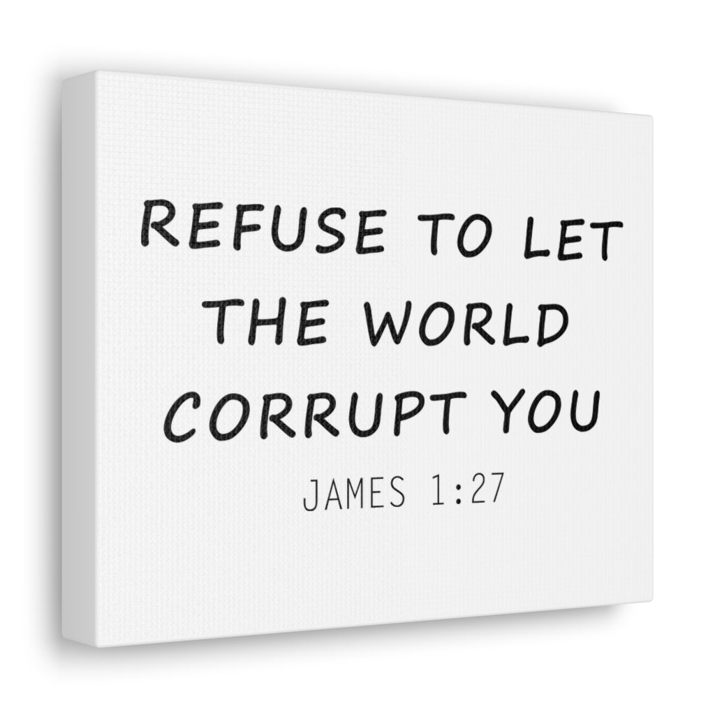 Scripture Walls Refuse To Let The World James 1:27 Christian Wall Art Bible Verse Print Ready To Hang Unframed-Express Your Love Gifts