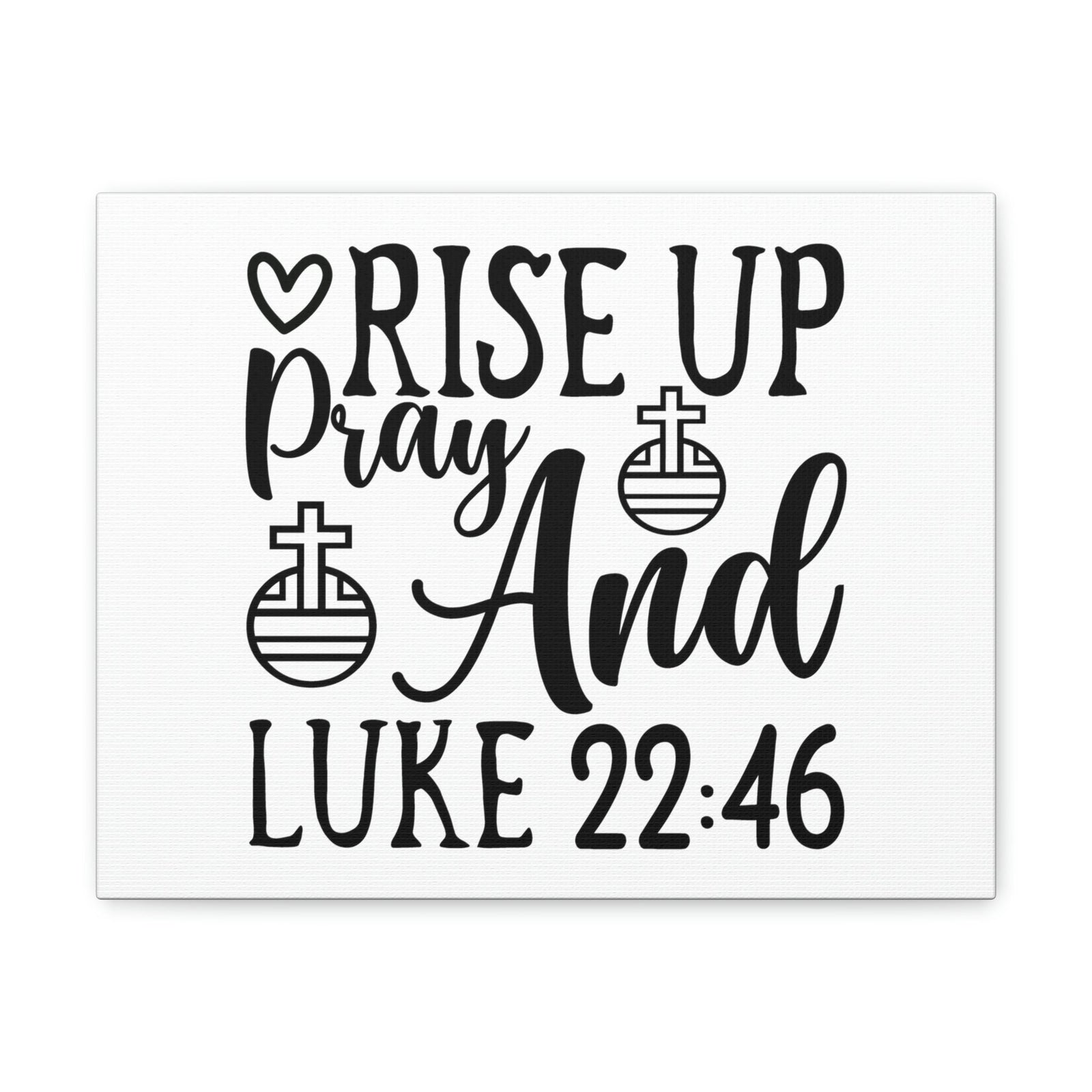 Scripture Walls Rise Up And Pray Heart And Cross Luke 22:46 Bible Verse Canvas Christian Wall Art Ready to Hang Unframed-Express Your Love Gifts