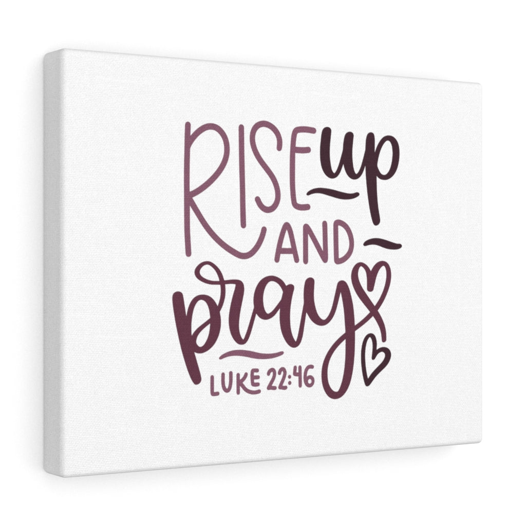 Scripture Walls Rise Up And Pray Hearts Luke 22:46 Bible Verse Canvas Christian Wall Art Ready to Hang Unframed-Express Your Love Gifts