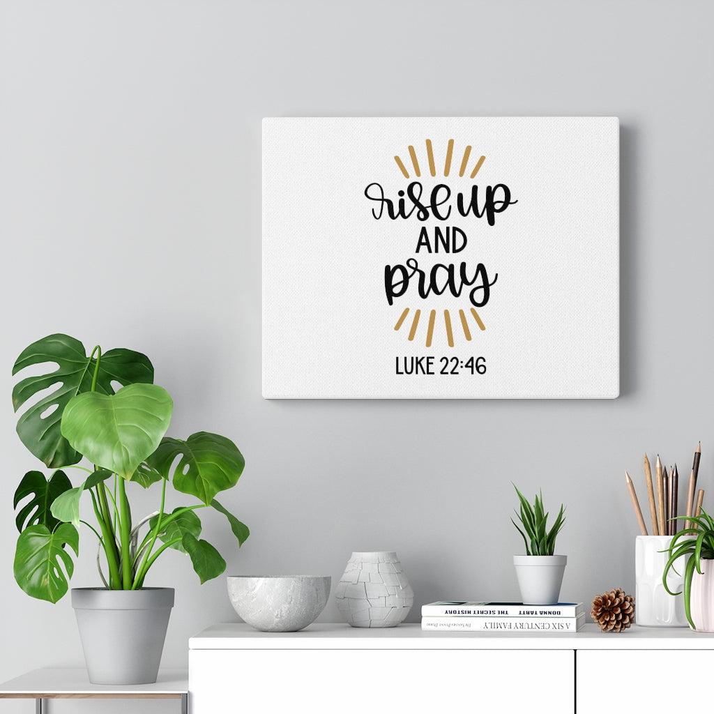Scripture Walls Rise Up And Pray Luke 22:46 Bible Verse Canvas Christian Wall Art Ready to Hang Unframed-Express Your Love Gifts