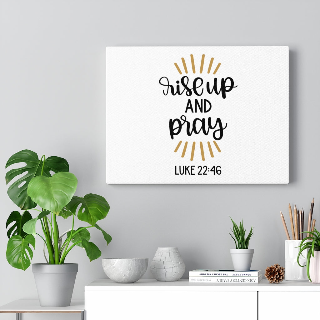 Scripture Walls Rise Up And Pray Luke 22:46 Bible Verse Canvas Christian Wall Art Ready to Hang Unframed-Express Your Love Gifts