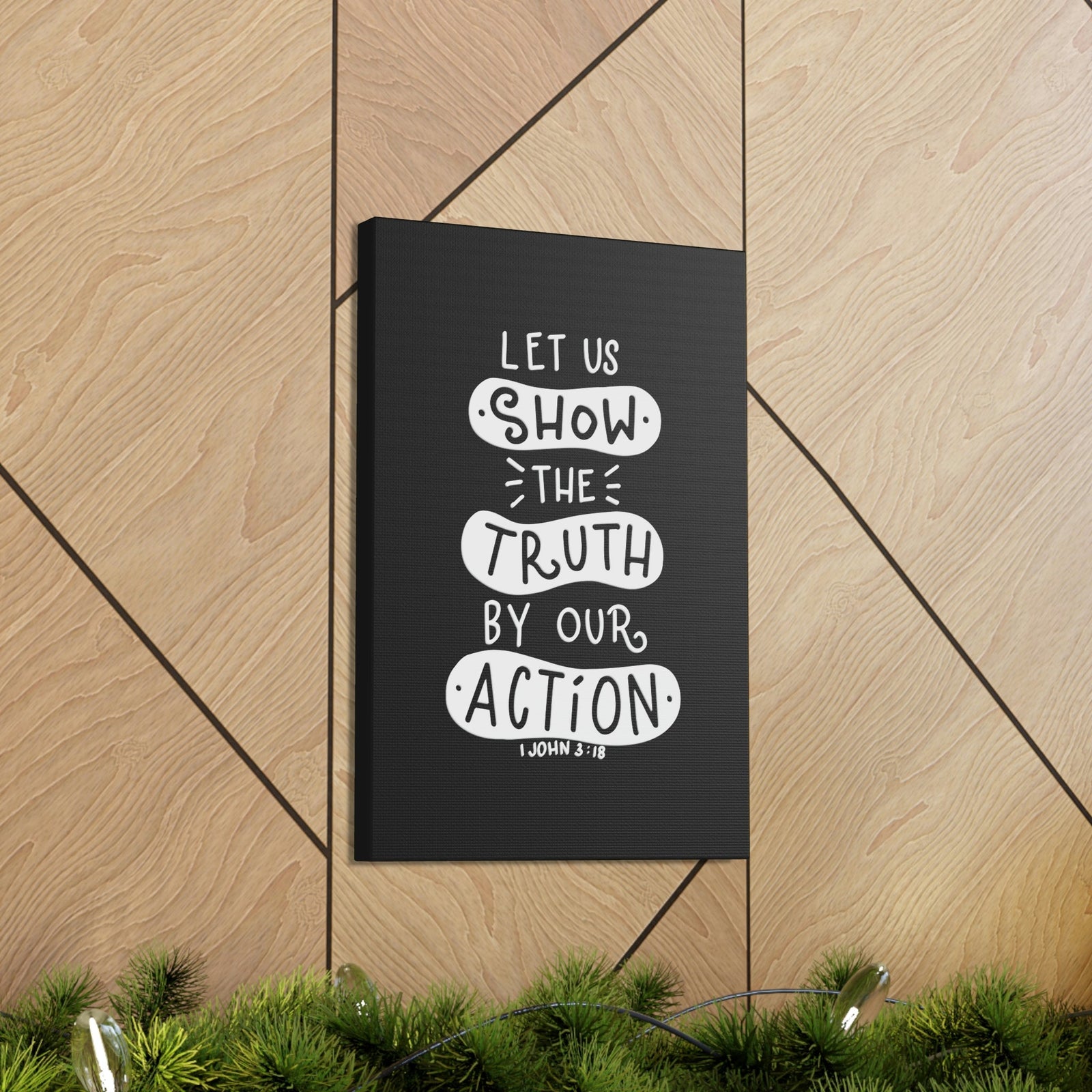 Scripture Walls Show The Truth 1 John 3:18 Black Bible Verse Canvas Christian Wall Art Ready to Hang Unframed-Express Your Love Gifts