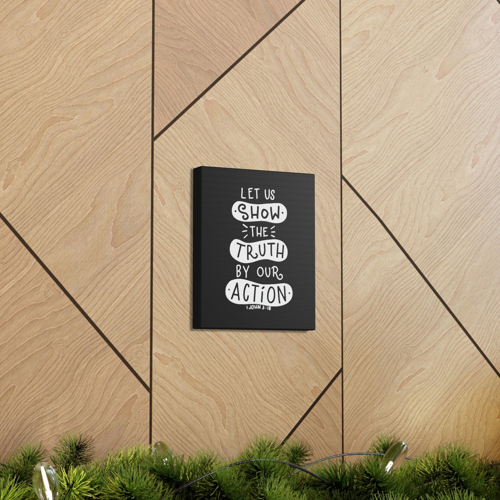 Scripture Walls Show The Truth 1 John 3:18 Black Bible Verse Canvas Christian Wall Art Ready to Hang Unframed-Express Your Love Gifts