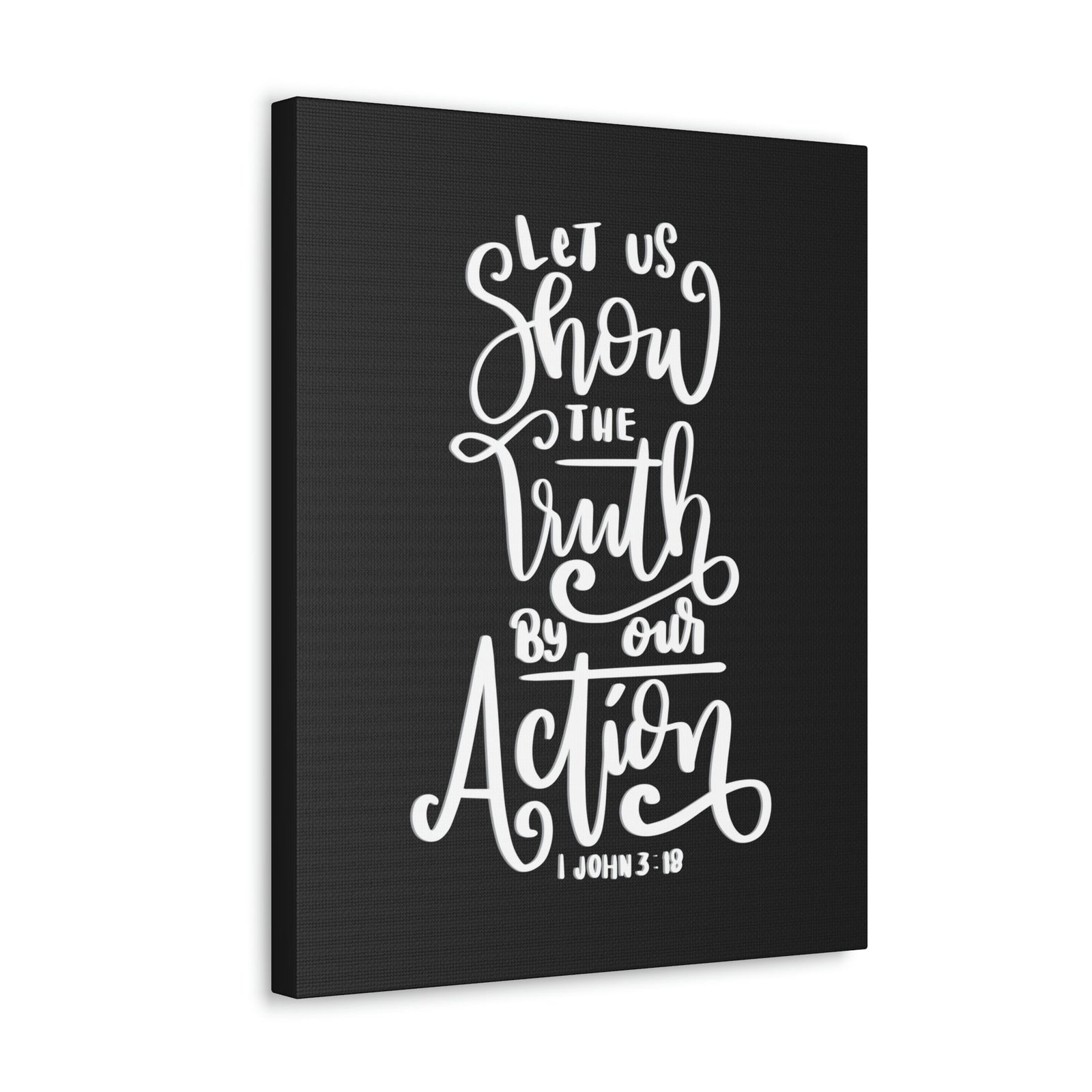 Scripture Walls Show The Truth By Our Action 1 John 3:18 Bible Verse Canvas Christian Wall Art Ready to Hang Unframed-Express Your Love Gifts
