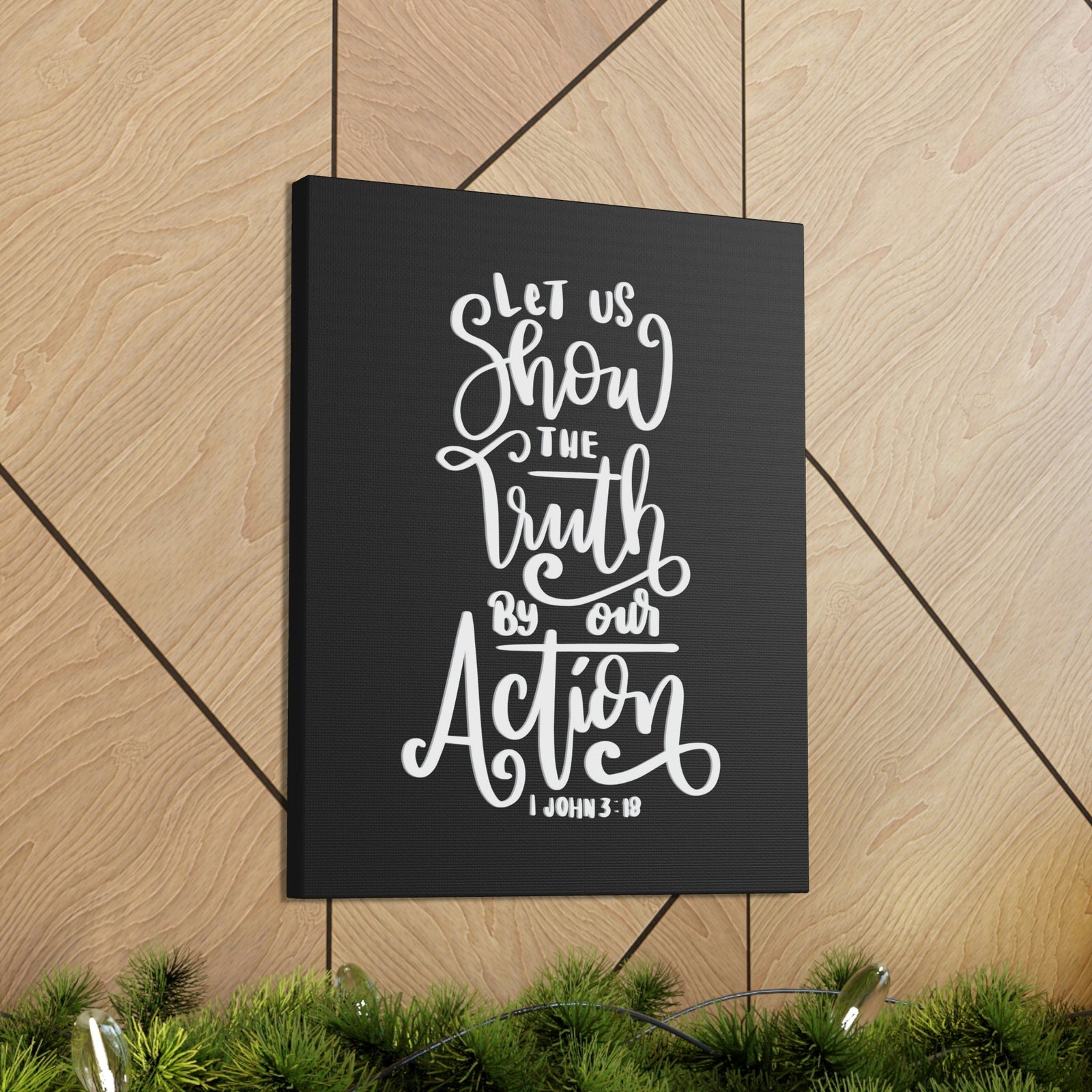 Scripture Walls Show The Truth By Our Action 1 John 3:18 Bible Verse Canvas Christian Wall Art Ready to Hang Unframed-Express Your Love Gifts