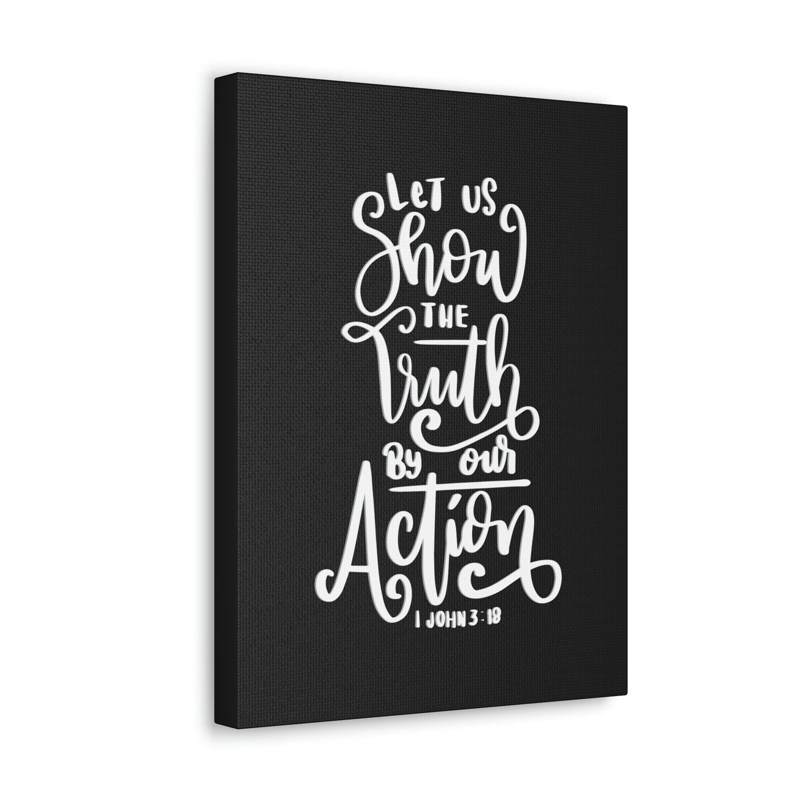 Scripture Walls Show The Truth By Our Action 1 John 3:18 Bible Verse Canvas Christian Wall Art Ready to Hang Unframed-Express Your Love Gifts