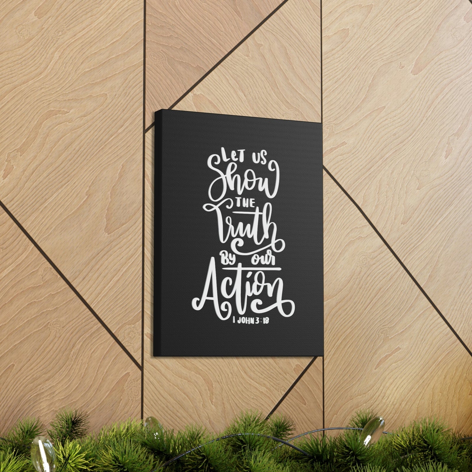 Scripture Walls Show The Truth By Our Action 1 John 3:18 Bible Verse Canvas Christian Wall Art Ready to Hang Unframed-Express Your Love Gifts