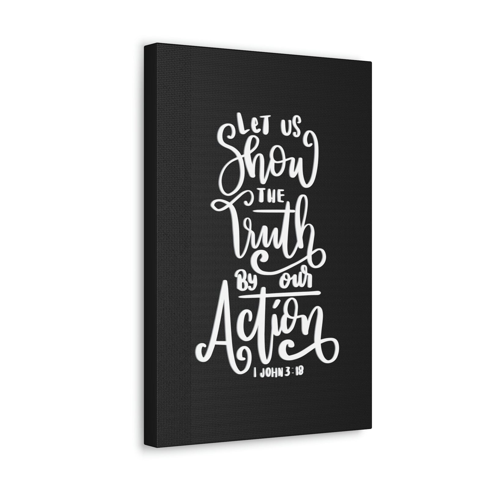 Scripture Walls Show The Truth By Our Action 1 John 3:18 Bible Verse Canvas Christian Wall Art Ready to Hang Unframed-Express Your Love Gifts