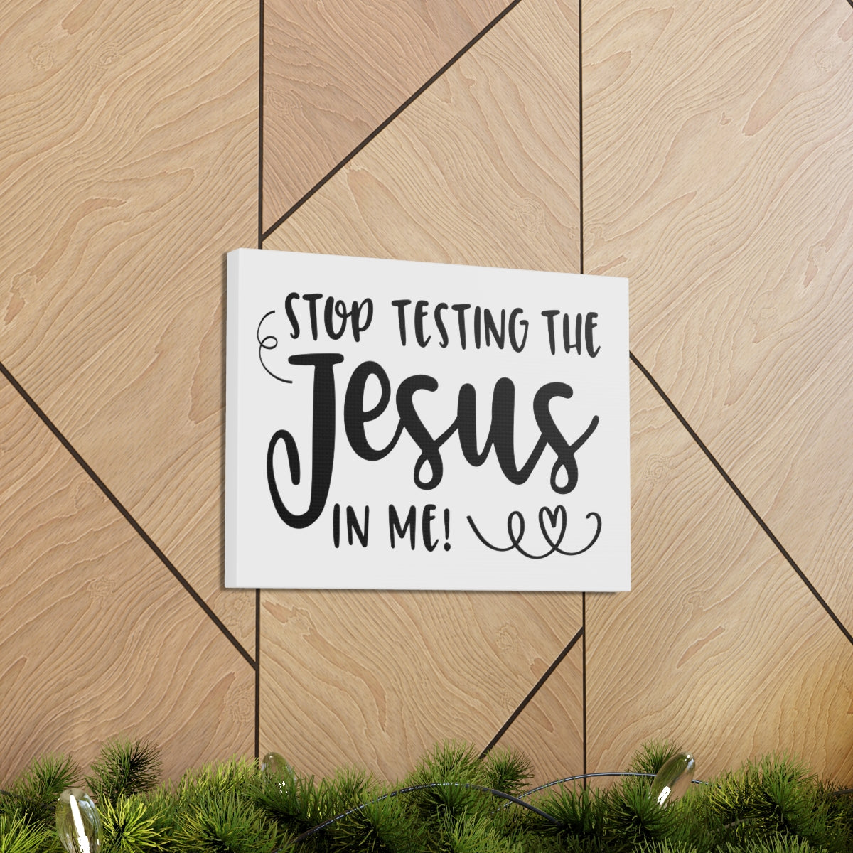 Scripture Walls Stop Testing The Jesus In Me Deuteronomy 6:16 Christian Wall Art Print Ready to Hang Unframed-Express Your Love Gifts